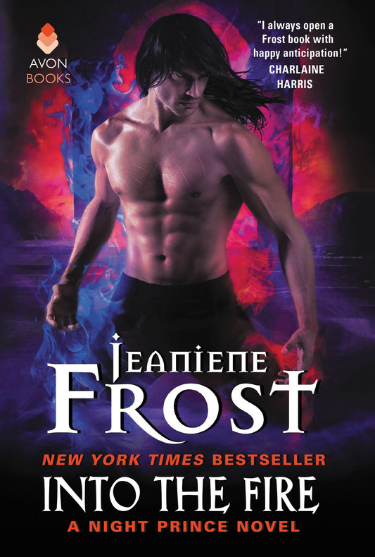 Into the Fire: A Dark Fantasy Romance of Dangerous Passion and Cursed Magic (Night Prince)