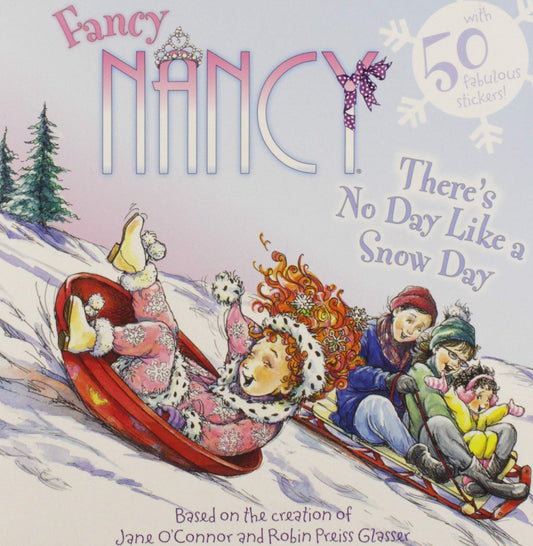 Fancy Nancy: There's No Day Like a Snow Day: A Winter and Holiday Book for Kids - 6856