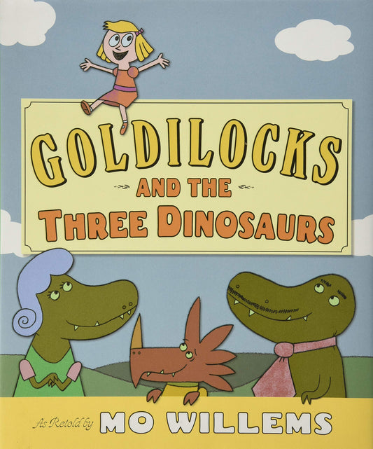 Goldilocks and the Three Dinosaurs: As Retold by Mo Willems - 9884