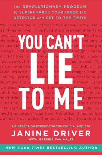 You Can't Lie to Me: The Revolutionary Program to Supercharge Your Inner Lie Detector and Get to the Truth - 6733