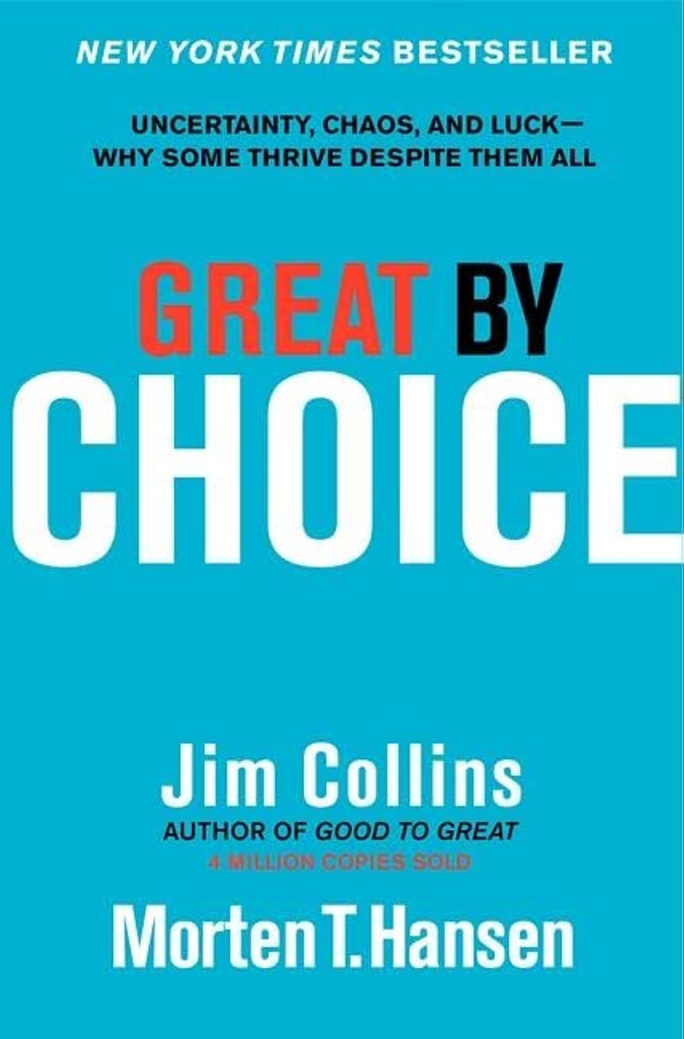 Great by Choice: Uncertainty, Chaos, and Luck--Why Some Thrive Despite Them All (Good to Great, 5)