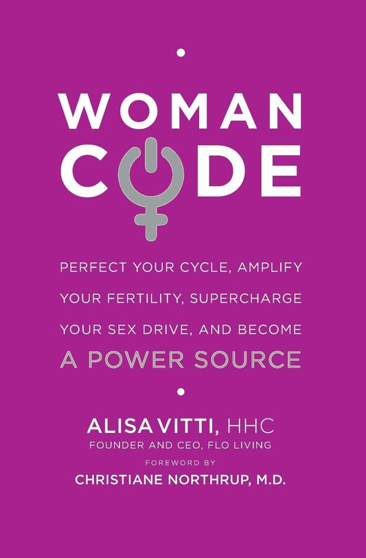 WomanCode: Perfect Your Cycle, Amplify Your Fertility, Supercharge Your Sex Drive, and Become a Power Source - 3208