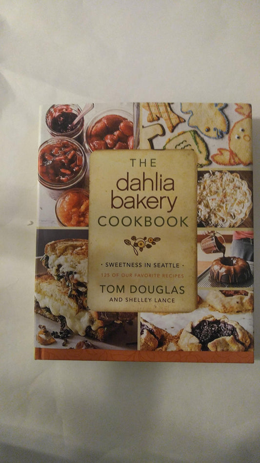 The Dahlia Bakery Cookbook: Sweetness in Seattle