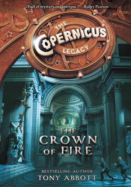 The Copernicus Legacy: The Crown of Fire: A Middle Grade Action Thriller for Rick Riordan Fans (Ages 8-12)