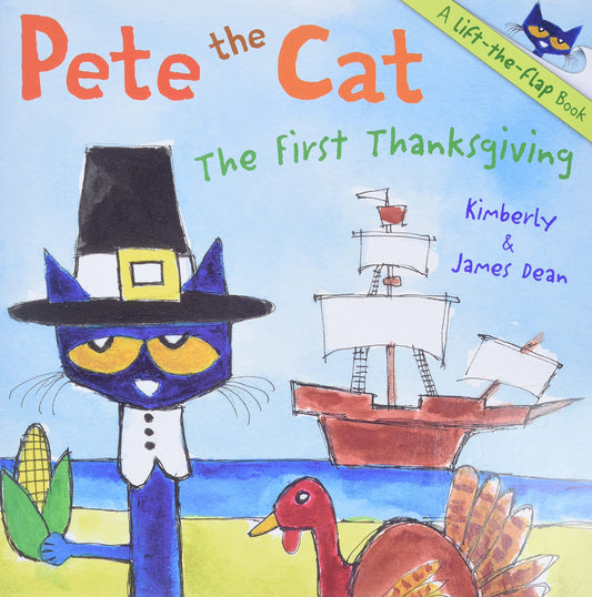 Pete the Cat: The First Thanksgiving: A Thanksgiving Lift-the-Flap Book for Kids - 6053