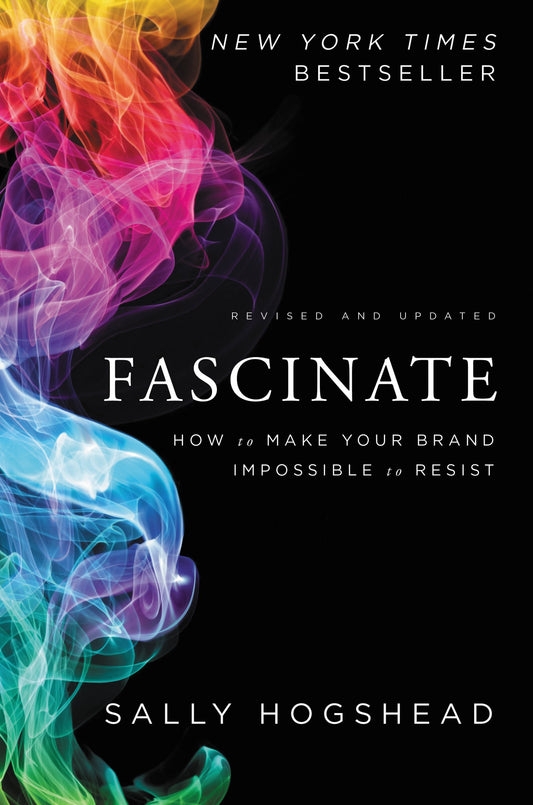 Fascinate, Revised and Updated: How to Make Your Brand Impossible to Resist - 6461