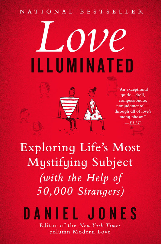 Love Illuminated: Exploring Life's Most Mystifying Subject (With the Help of 50,000 Strangers)