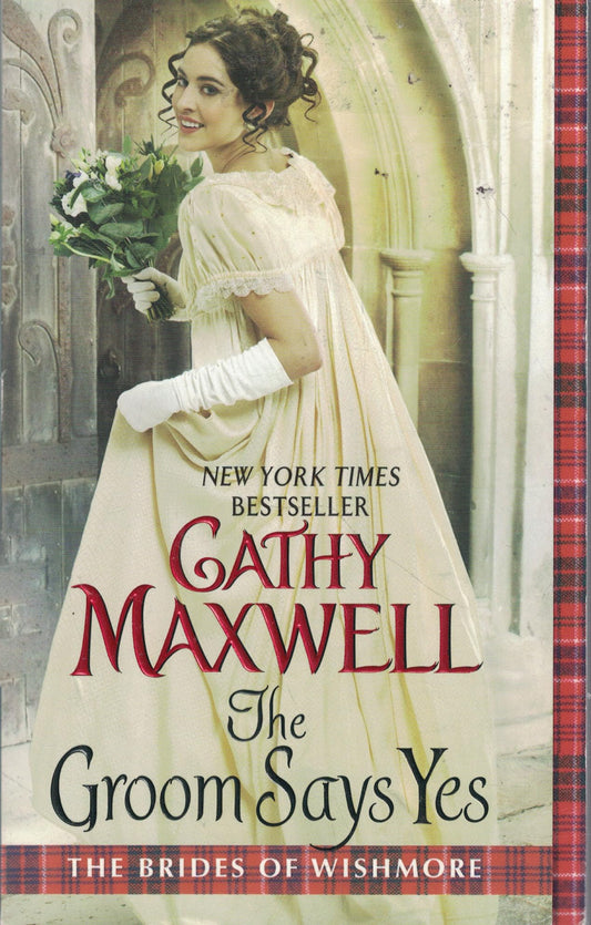 The Groom Says Yes: When a Spinster Protects a Convicted Earl in This Scottish Romance (Brides of Wishmore, 3)