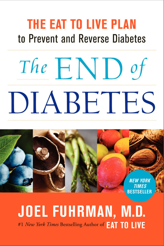 The End of Diabetes: The Eat to Live Plan to Prevent and Reverse Diabetes (Eat for Life) - 8468