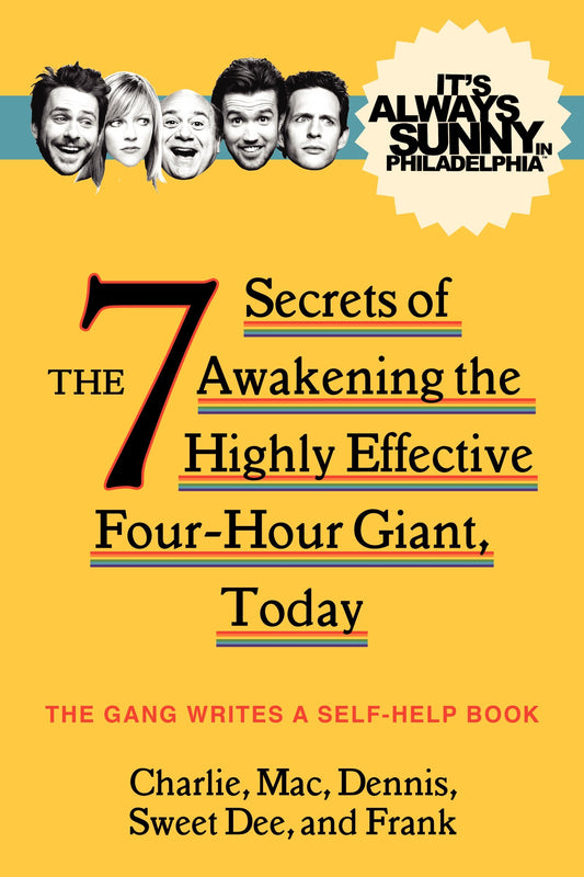 It's Always Sunny in Philadelphia: The 7 Secrets of Awakening the Highly Effective Four-Hour Giant, Today - 4992