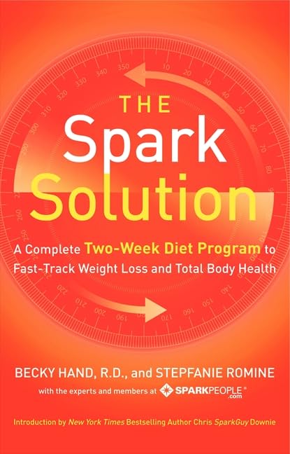 The Spark Solution: A Complete Two-Week Diet Program to Fast-Track Weight Loss and Total Body Health – A Proven Guide to Nutrition, Recipes, and Workouts