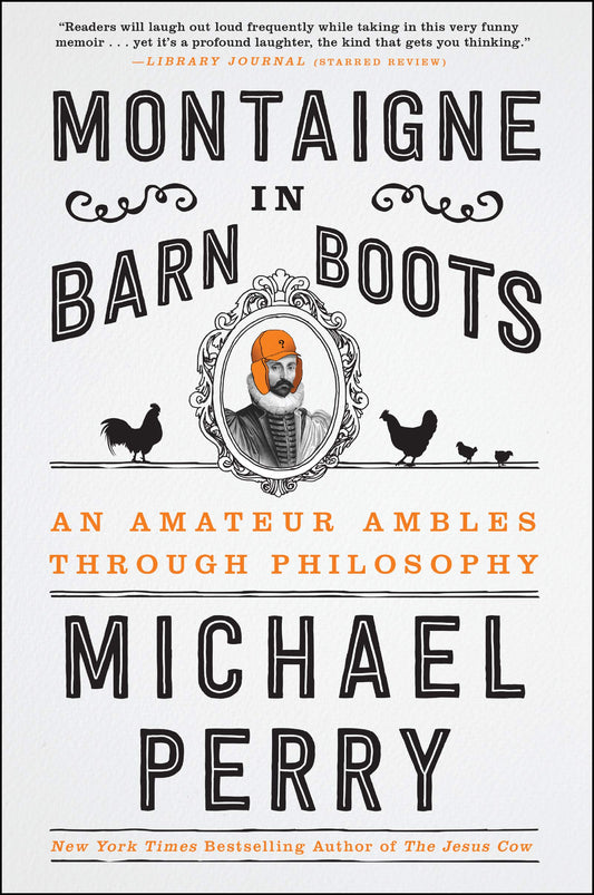 Montaigne in Barn Boots: An Amateur Ambles Through Philosophy - 3413