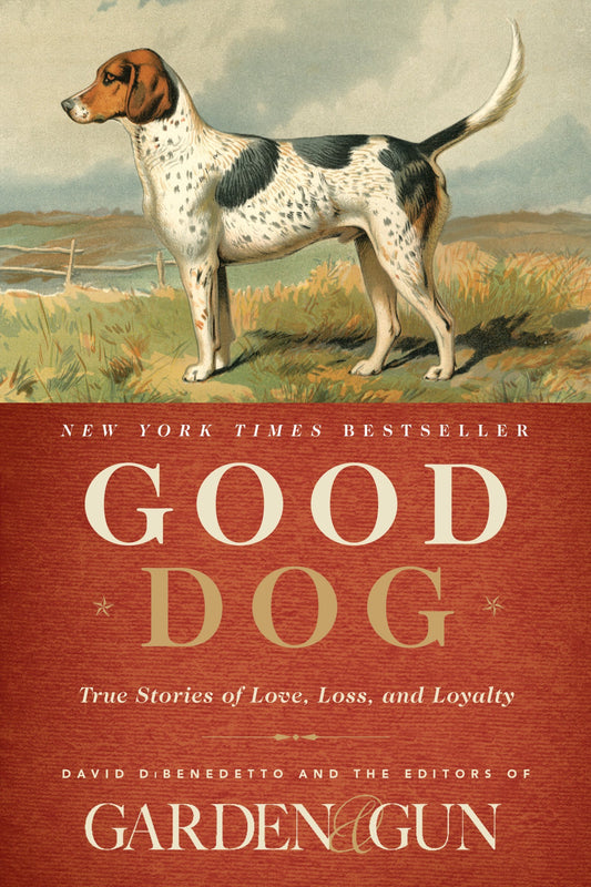 Good Dog: True Stories of Love, Loss, and Loyalty (Garden & Gun Books, 2) - 8712