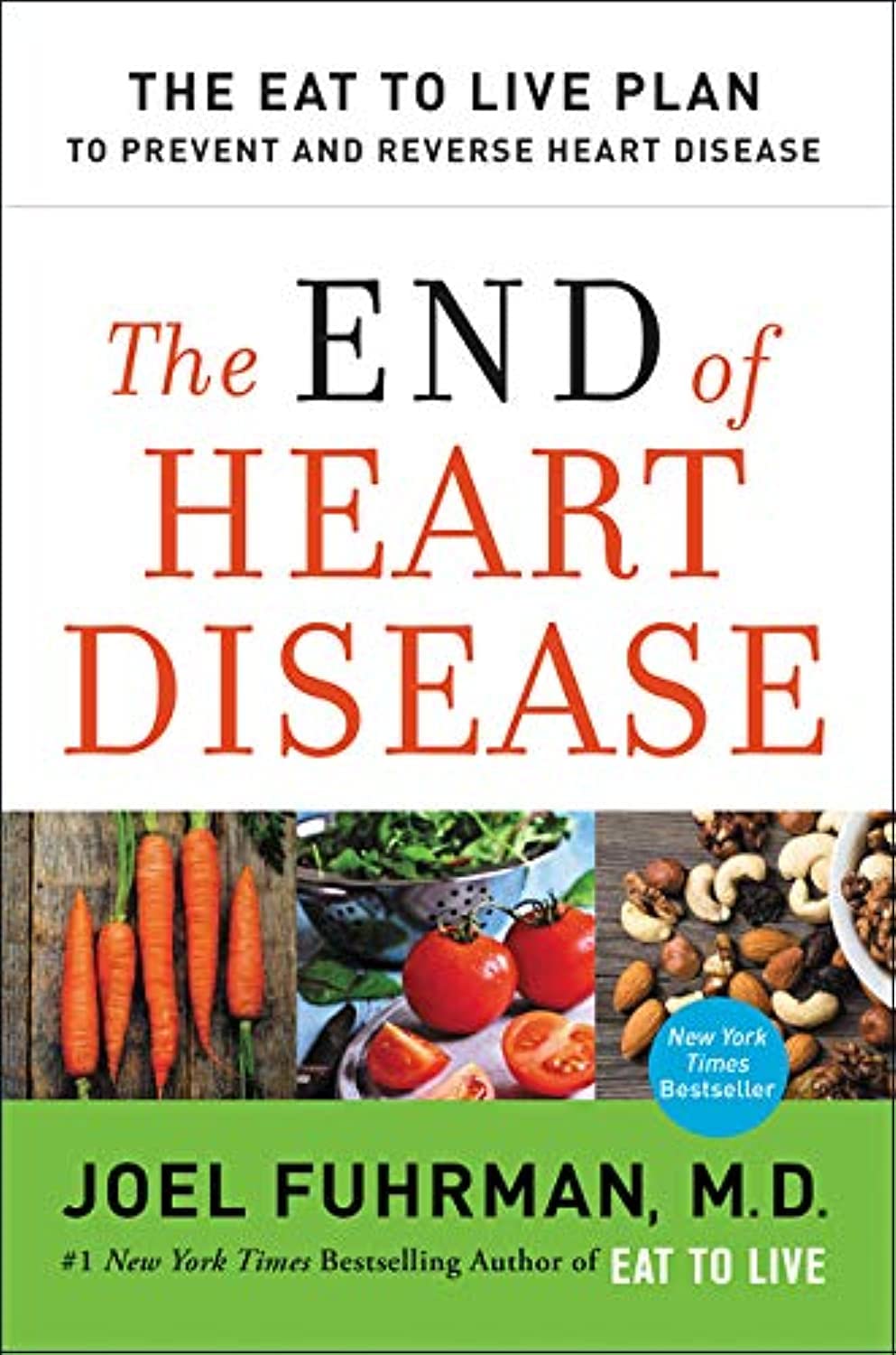 The End of Heart Disease: The Eat to Live Plan to Prevent and Reverse Heart Disease (Eat for Life)