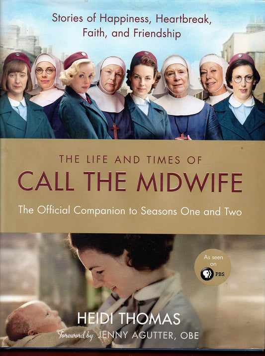 The Life and Times of Call the Midwife: The Official Companion to Season One and Two