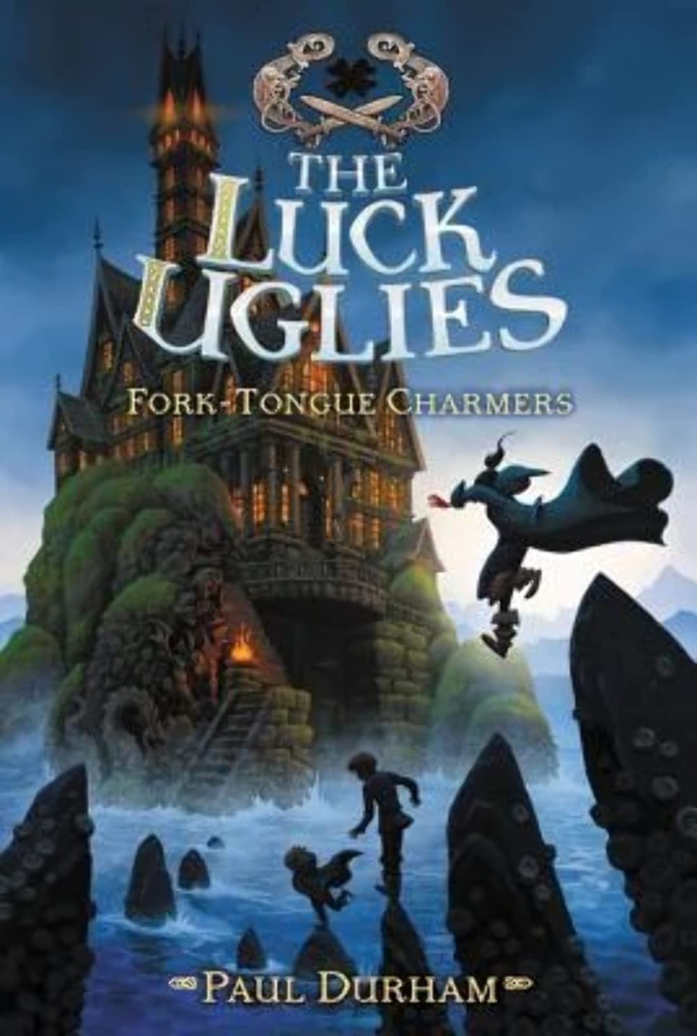 The Luck Uglies #2: Fork-Tongue Charmers: An Island Fantasy Adventure Where a Girl Leads the Battle Against Rivals for Children (Ages 8-12)
