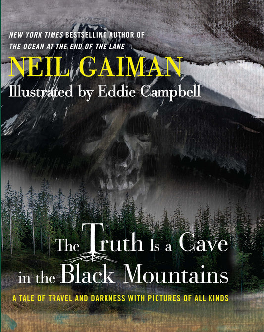 The Truth Is a Cave in the Black Mountains: A Tale of Travel and Darkness with Pictures of All Kinds
