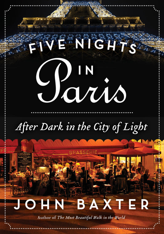 Five Nights in Paris: After Dark in the City of Light – A Lyrical Nocturnal Travelogue Through Literary Haunts and Hidden Treasures in Iconic Neighborhoods