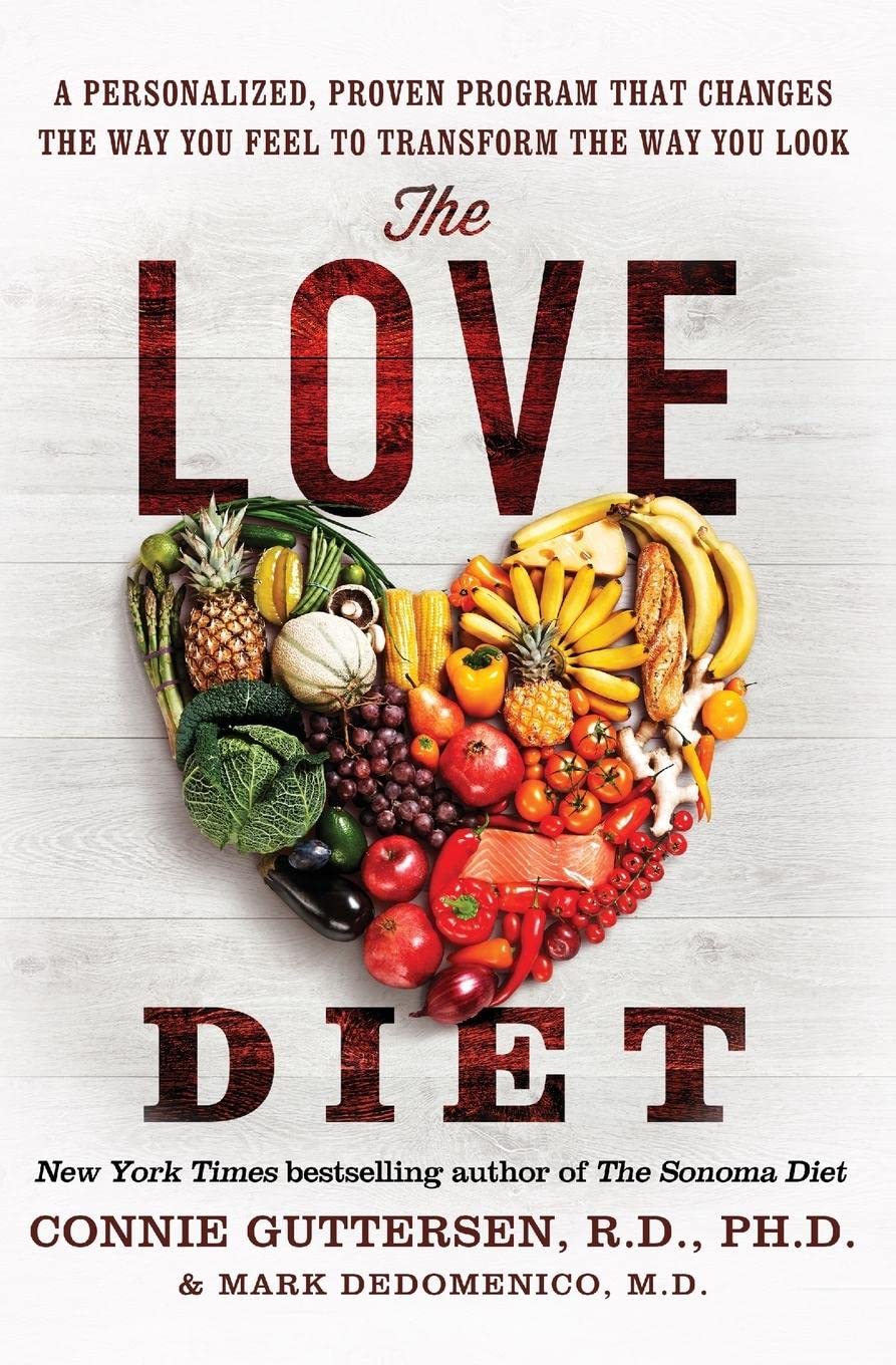 The Love Diet: A Personalized, Proven Program That Changes the Way You Feel to Transform the Way You Look – Low-Glycemic Nutrition and Gut-Brain Science for Weight Loss
