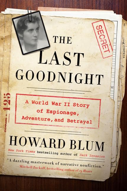 The Last Goodnight: A World War II Story of Espionage, Adventure, and Betrayal – A Riveting Biography of Betty Pack: The American Spy Whose Secrets Changed History