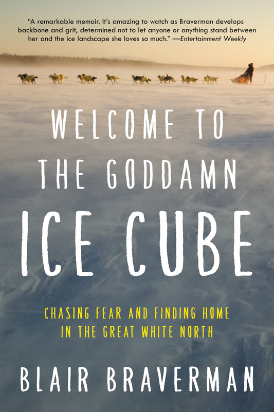 Welcome to the Goddamn Ice Cube: Chasing Fear and Finding Home in the Great White North - 5958