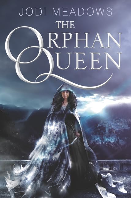 The Orphan Queen: An Epic YA Fantasy of Deadly Magic and a Princess's Fight to Reclaim Her Throne