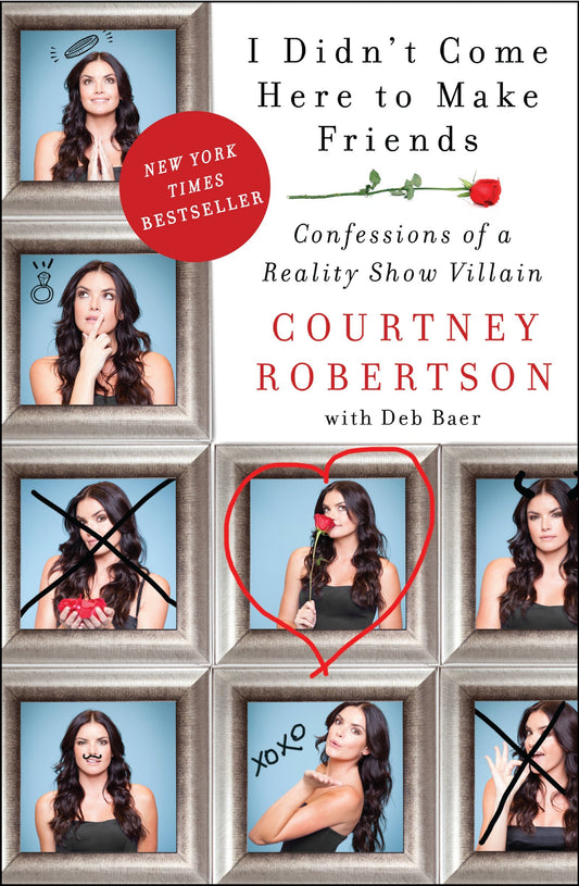 I Didn't Come Here to Make Friends: Confessions of a Reality Show Villain