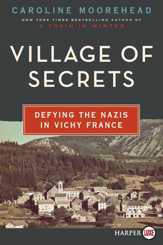 Village of Secrets: Defying the Nazis in Vichy France – A WWII History of Holocaust Resistance and Women's Courage (The Resistance Quartet, 2)