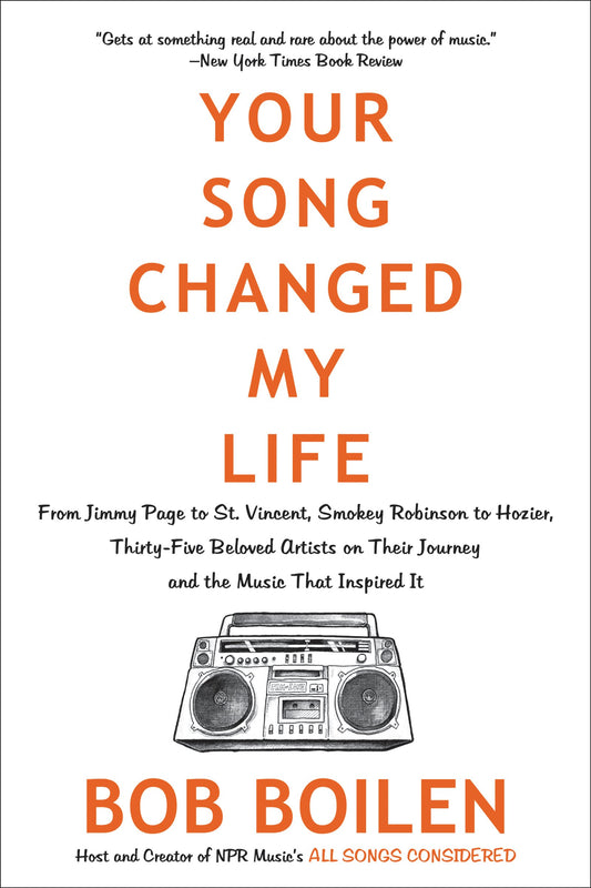 Your Song Changed My Life: From Jimmy Page to St. Vincent, Smokey Robinson to Hozier, Thirty-Five Beloved Artists on Their Journey and the Music That Inspired It – NPR's Essential Oral History