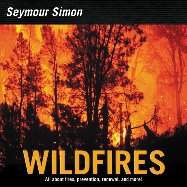 Wildfires: A Stunning STEM Picture Book about How Fire Helps and Harms Forests and Nature for kids (Ages 6-10)