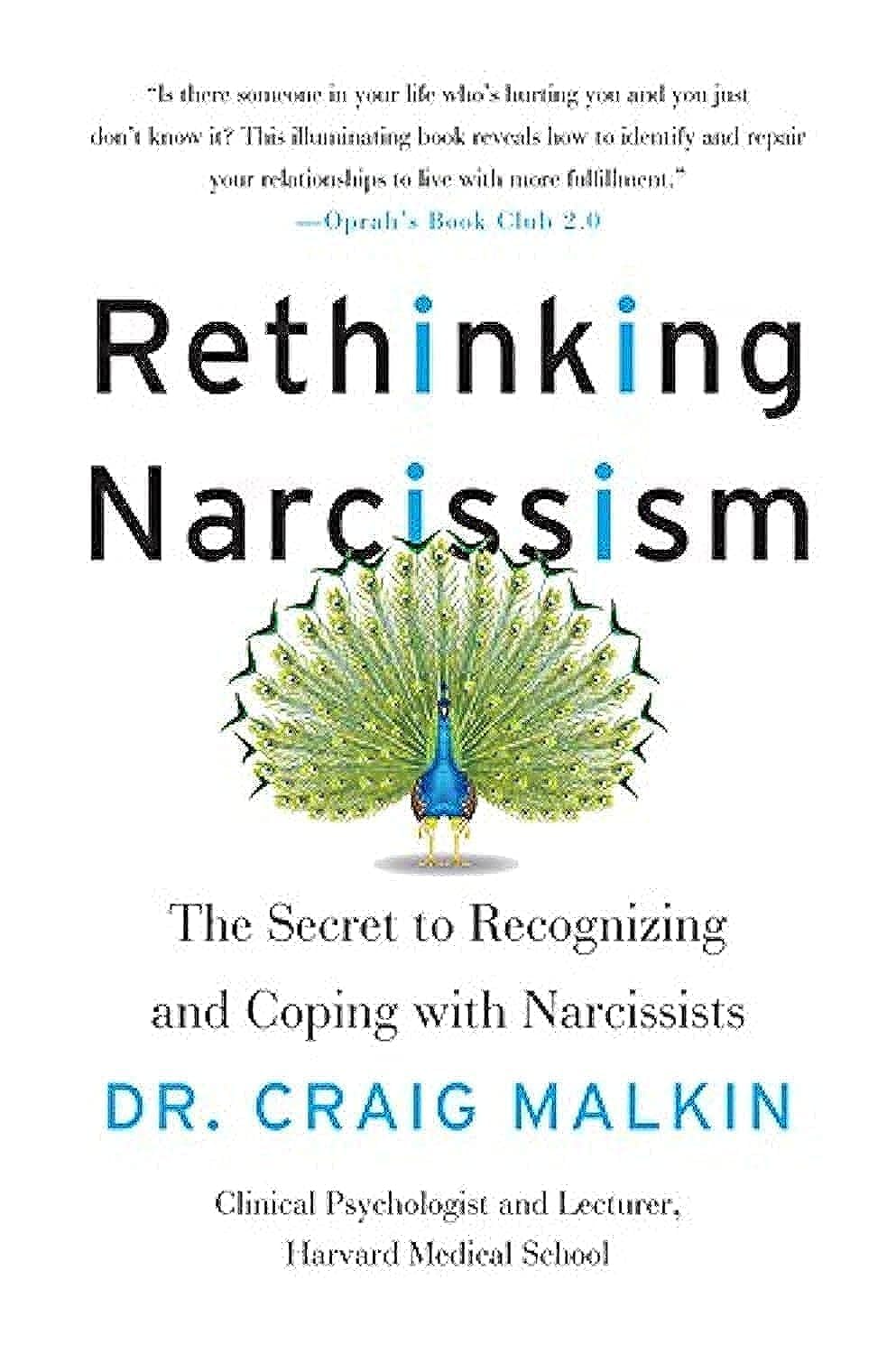 Rethinking Narcissism: The Secret to Recognizing and Coping with Narcissists ― A Psychologist's Surprising Guide to the Narcissism Spectrum