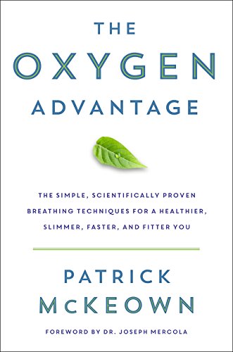 The Oxygen Advantage: Simple, Scientifically Proven Breathing Techniques to Help You Become Healthier, Slimmer, Faster, and Fitter - 7756