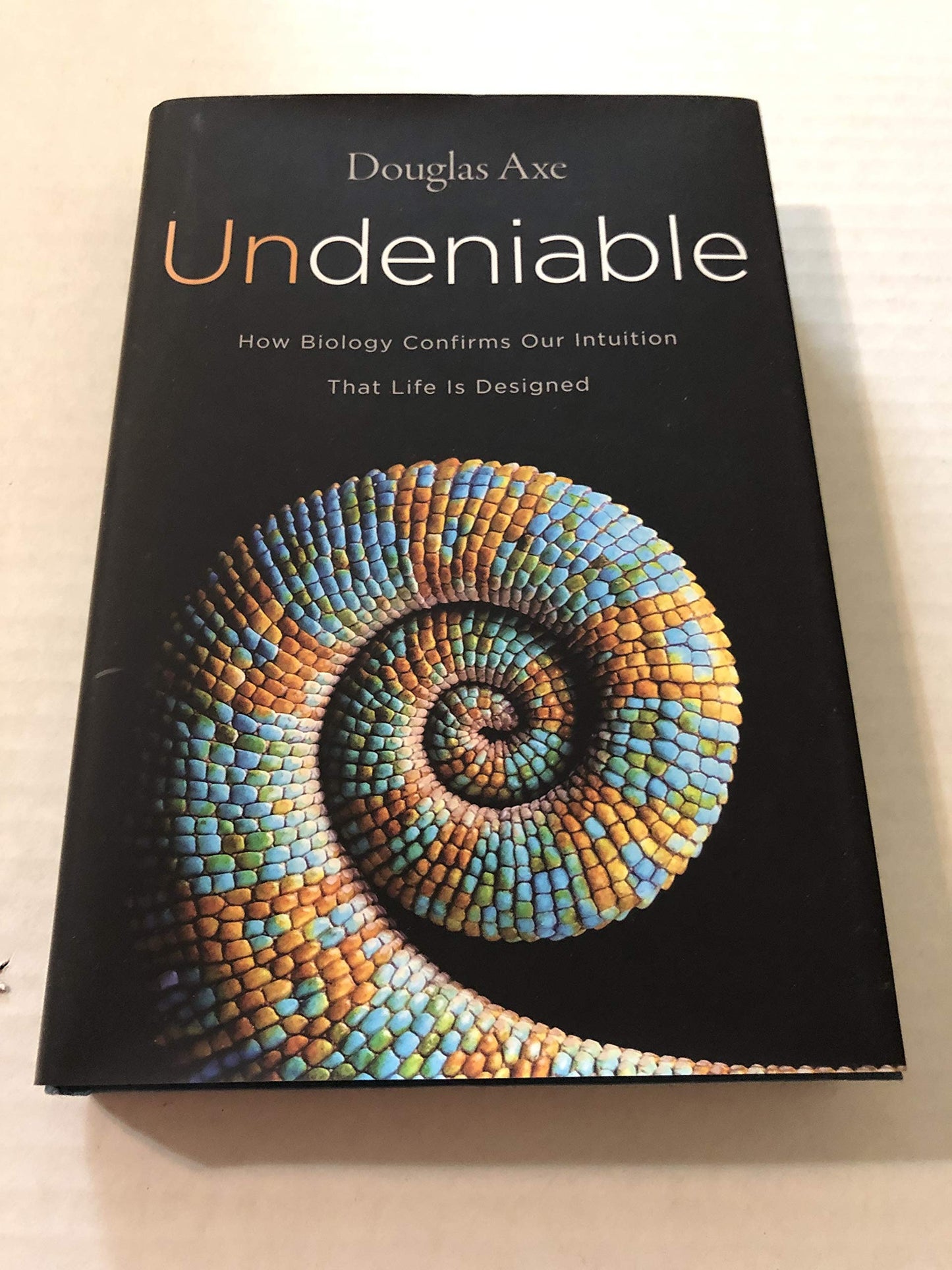 Undeniable: How Biology Confirms Our Intuition That Life Is Designed - 4086