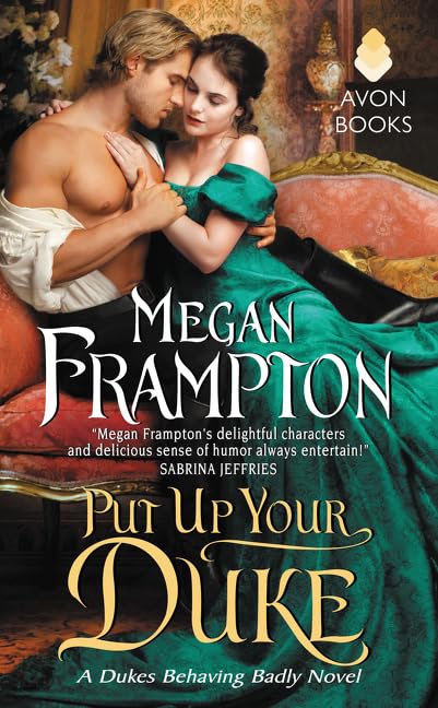Put Up Your Duke: A Duke's Behaving Badly Novel Where a Notorious Rake Woos His Own Wife