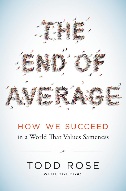 The End of Average: How We Succeed in a World That Values Sameness - 9950