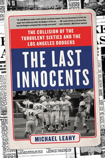 The Last Innocents: The Collision of the Turbulent Sixties and the Los Angeles Dodgers – A CASEY Award Winner on Civil Rights, Vietnam, and Baseball History