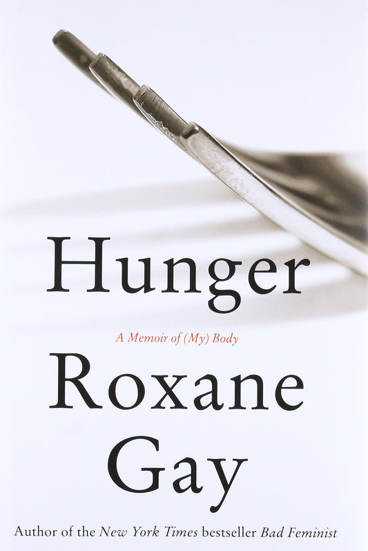 HUNGER: A MEMOIR OF (MY) BODY
