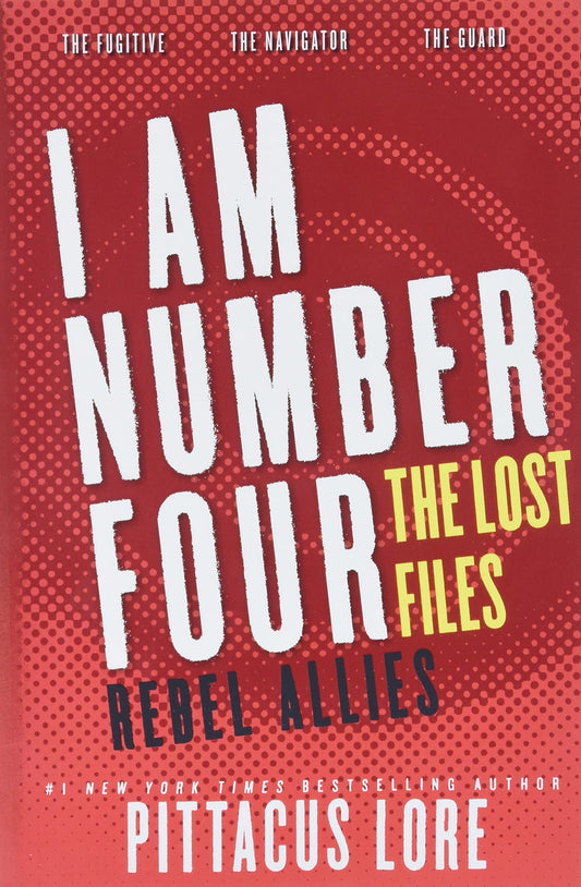 I Am Number Four: The Lost Files: Rebel Allies: The Perfect Companion to the Hit Young Adult Series - Three Action-Packed Lorien Stories (Lorien Legacies: The Lost Files)