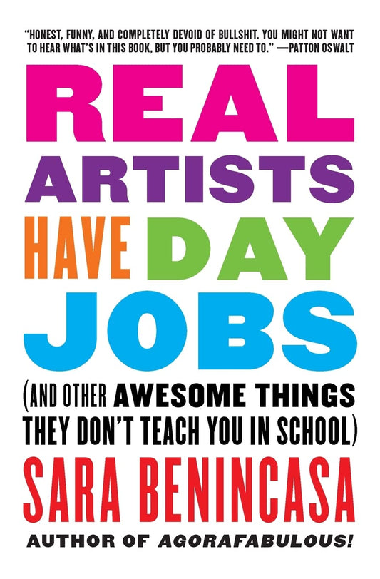 Real Artists Have Day Jobs: (And Other Awesome Things They Don't Teach You in School) – A Comedian's Witty Guide to Personal Growth and Creative Living