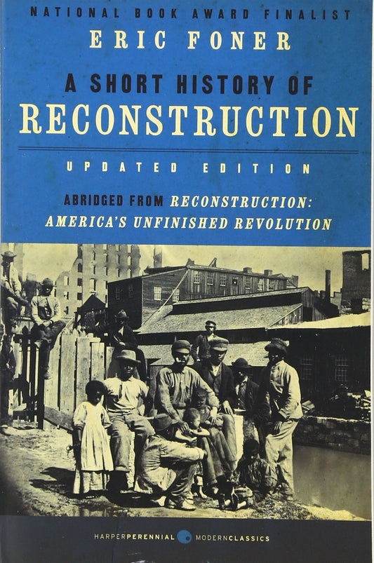 A Short History of Reconstruction [Updated Edition] (Harper Perennial Modern Classics) - 4952