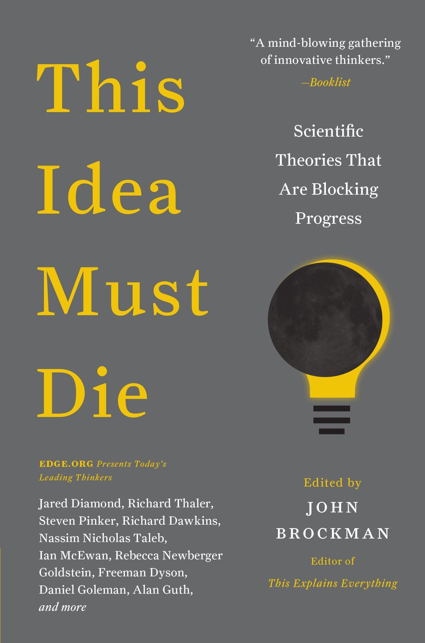 This Idea Must Die: Scientific Theories That Are Blocking Progress – A Groundbreaking Anthology of Essays from 175 Brilliant Minds (Edge Question Series)
