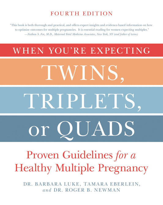 When You're Expecting Twins, Triplets, or Quads 4th Edition: Proven Guidelines for a Healthy Multiple Pregnancy - 1193