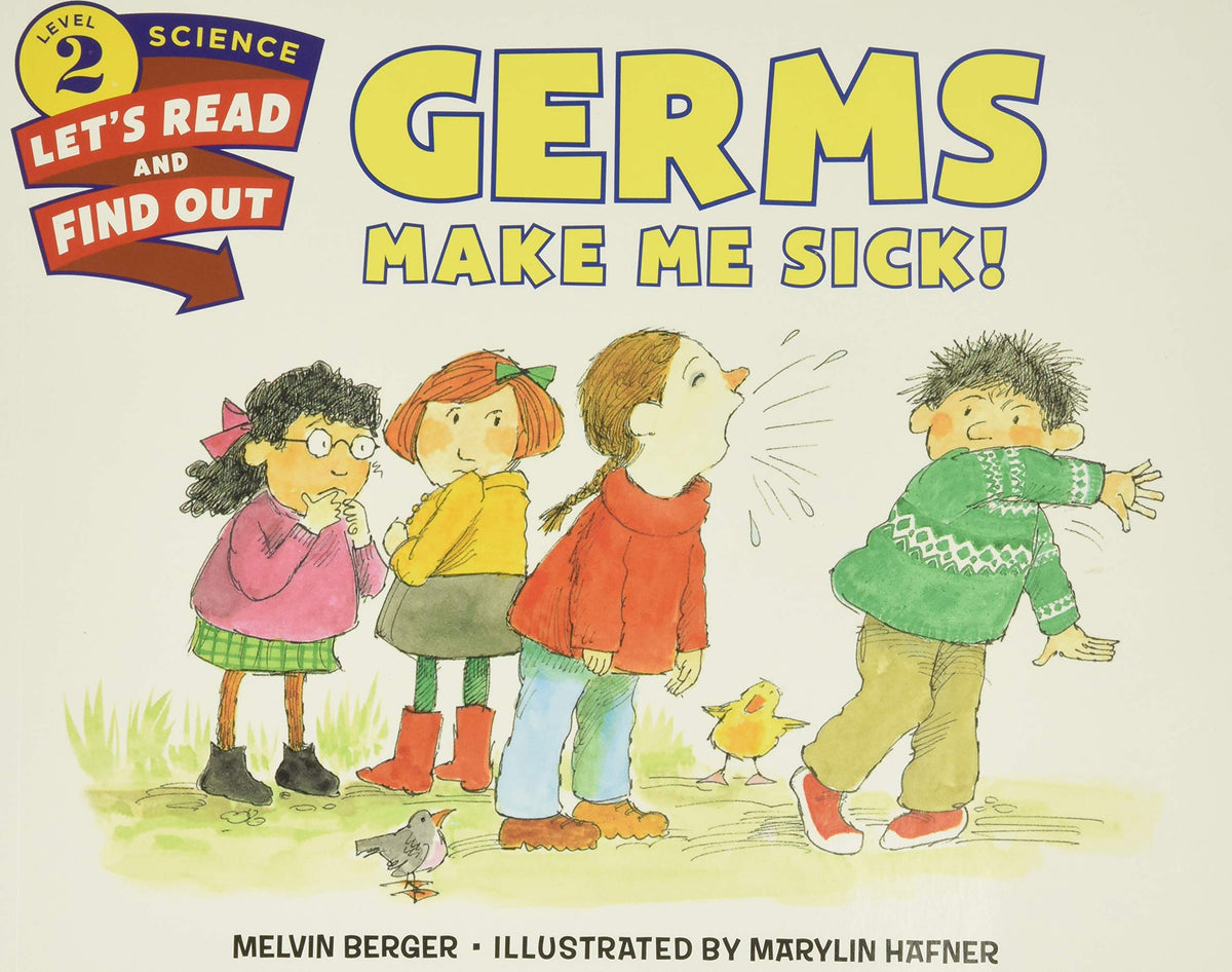 Germs Make Me Sick!: A Level 2 Let's-Read-and-Find-Out picture book explaining viruses, bacteria, and how kids' bodies fight germs with antibodies (Let's-Read-and-Find-Out Science 2)