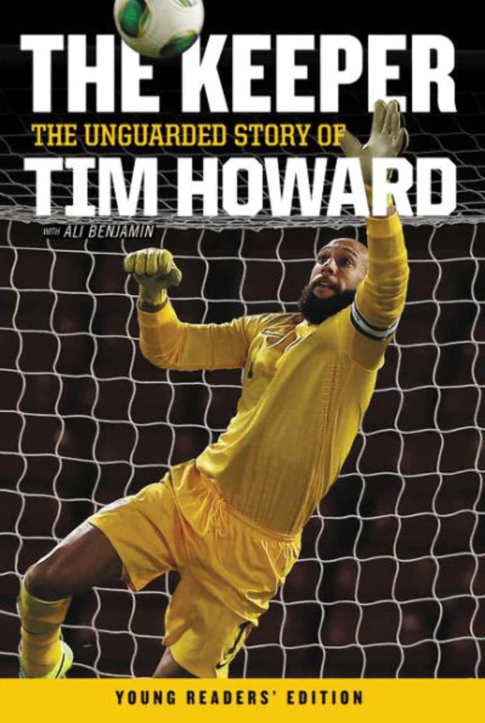 The Keeper: The Unguarded Story of Tim Howard Young Readers' Edition: An Inspiring True Story for kids (Ages 8-12) about a World Cup Soccer Goalkeeper's Journey with Tourette Syndrome