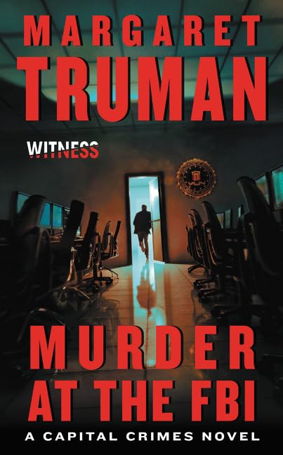 Murder at the FBI: A Capital Crimes Political Thriller – Bureau Conspiracy, Forbidden Romance