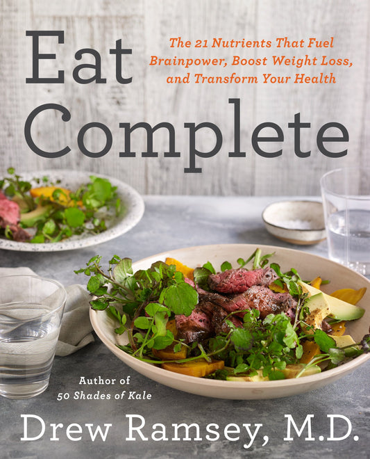 Eat Complete: The 21 Nutrients That Fuel Brainpower, Boost Weight Loss, and Transform Your Health - 1420