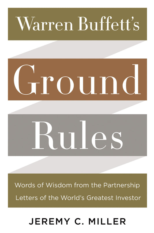 Warren Buffett's Ground Rules: Words of Wisdom from the Partnership Letters of the World's Greatest Investor - 9320