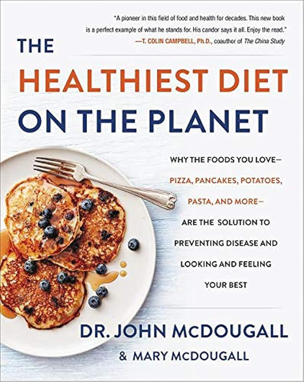 The Healthiest Diet on the Planet: Why the Foods You Love-Pizza, Pancakes, Potatoes, Pasta, and More-Are the Solution to Preventing Disease and Looking and Feeling Your Best - 8747