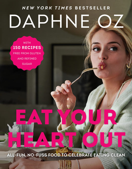 Eat Your Heart Out: All-Fun, No-Fuss Food to Celebrate Eating Clean - 5541