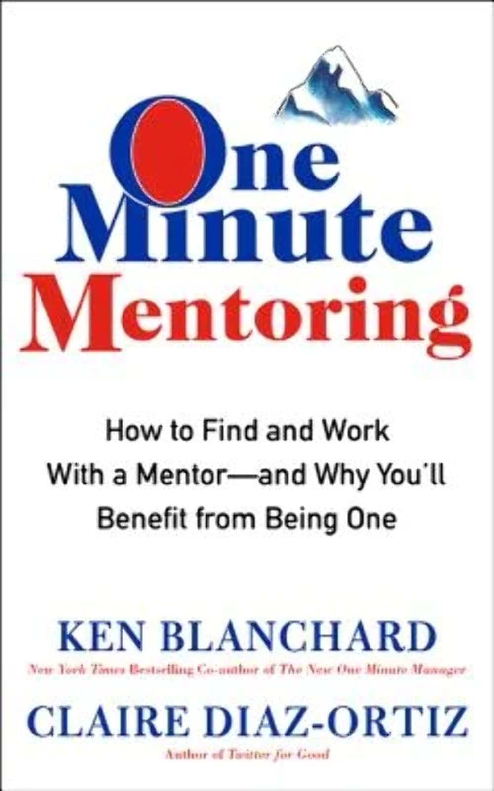 One Minute Mentoring: How to Find and Work With a Mentor--And Why You'll Benefit from Being One - 2083